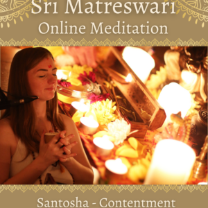 Santosha Meditation with Sri Matreswari